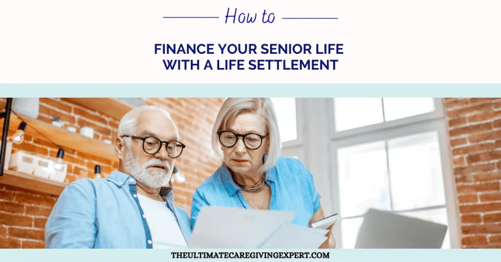 How To Finance Your Senior Life With A Life Settlements