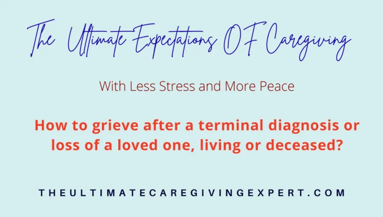 How to grieve after a terminal diagnosis or loss of a loved one, living or deceased
