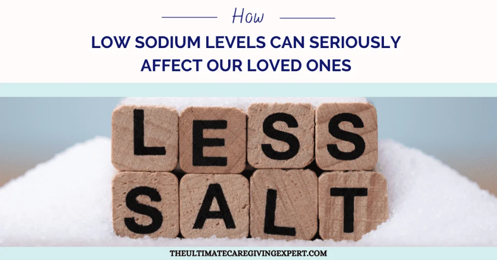 How Low Sodium Levels Can Seriously Affect Our Loved Ones