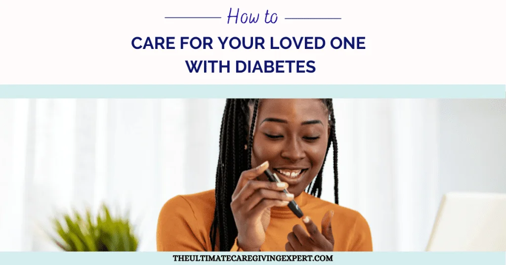 How To Care For Your Loved One With Diabetes