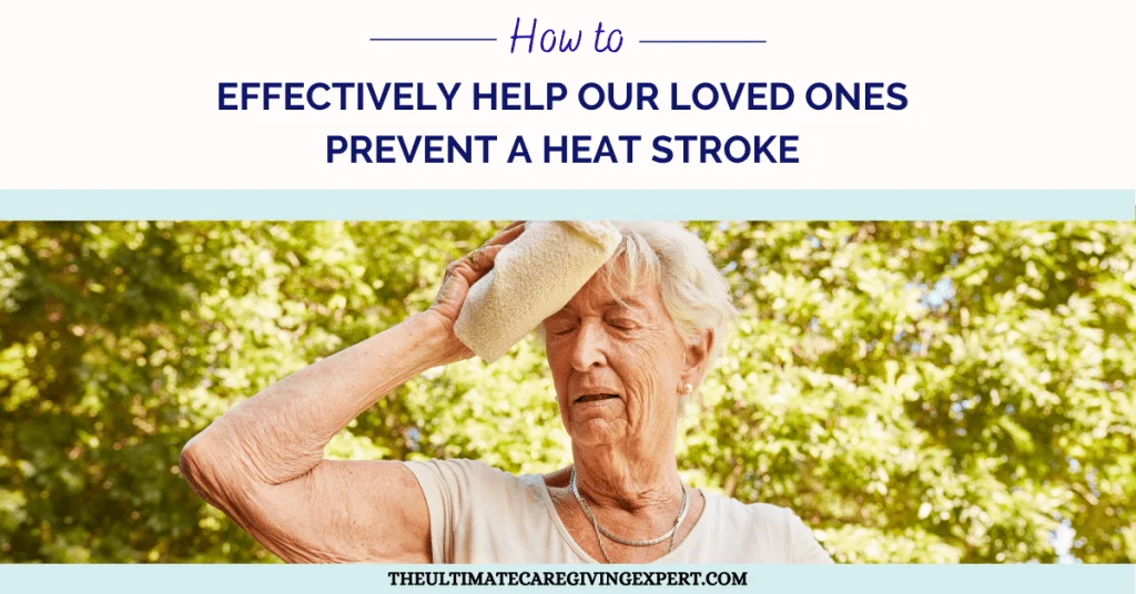 How To Effectively Help Our Loved Ones Prevent A Heat Stroke