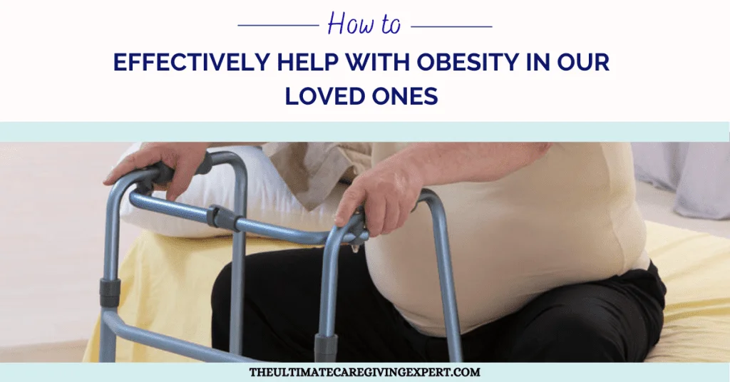 How To Effectively Help With Obesity In Our Loved Ones