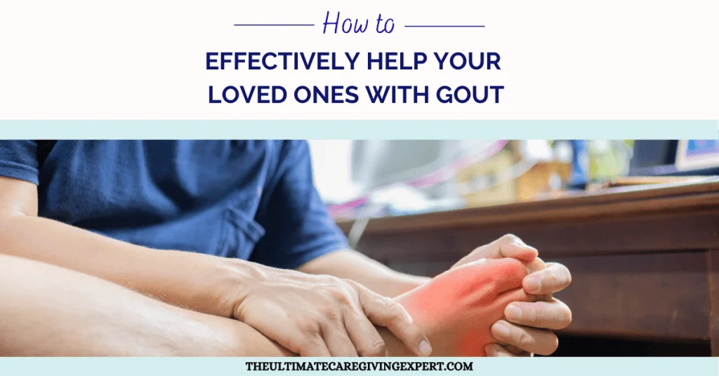 How To Effectively Help Your Loved Ones With Gout