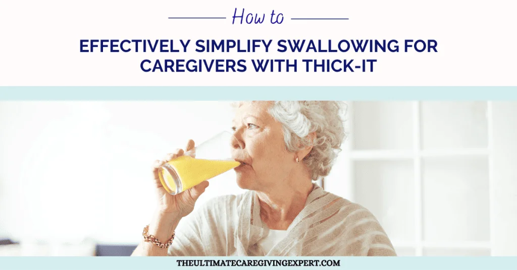 How To Effectively Simplify Swallowing For Caregivers With Thick-it