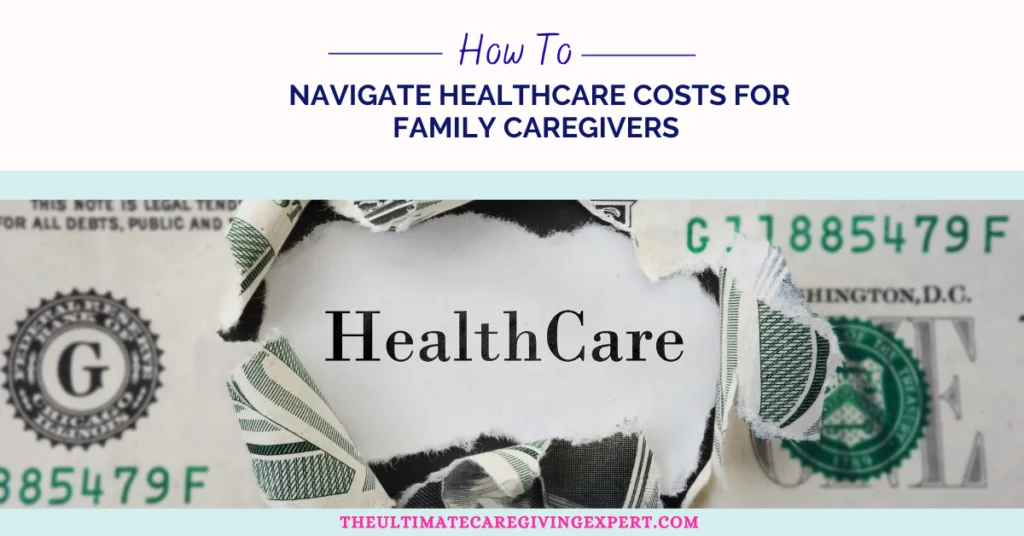 How To Navigate Healthcare Costs for Family Caregivers