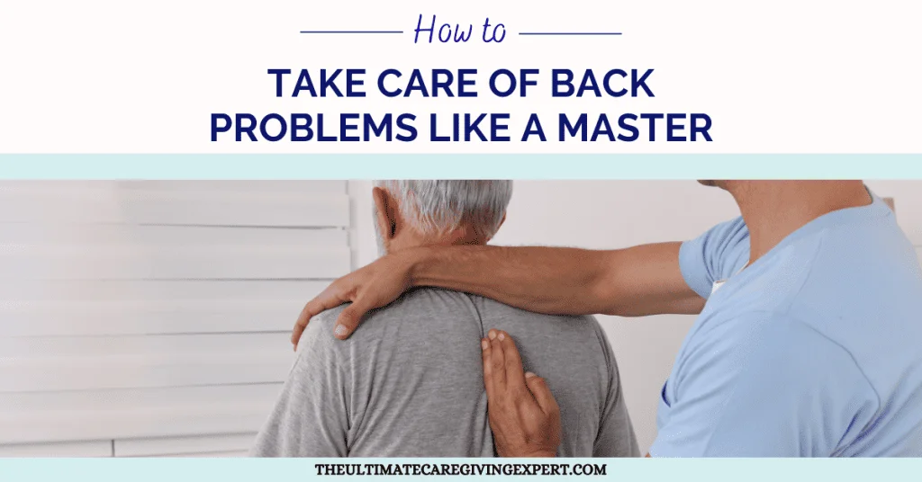 How To Take Care of Back Problems Like a Master