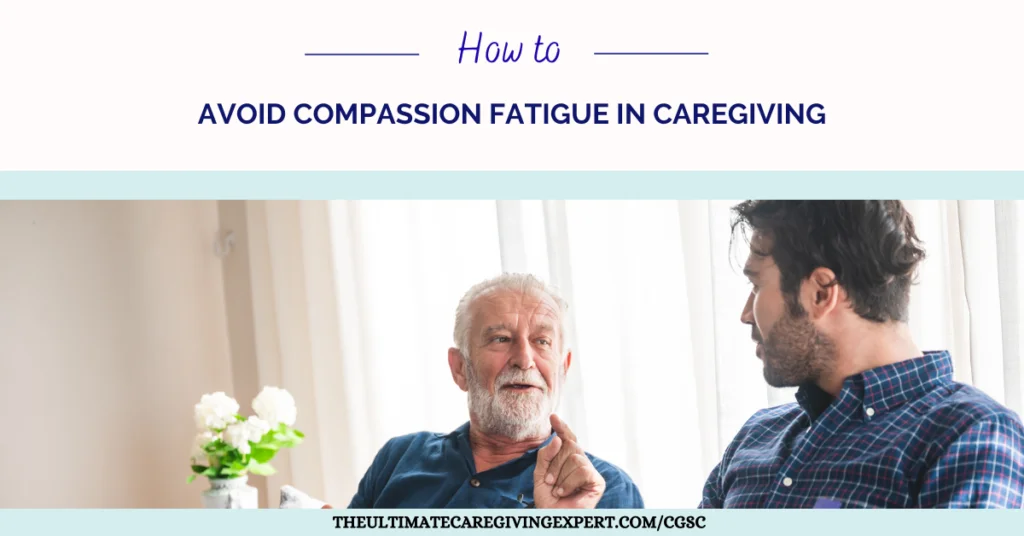 How to Avoid Compassion Fatigue in Caregiving