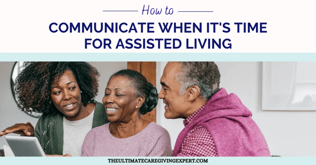 How to Communicate When It’s Time for Assisted Living