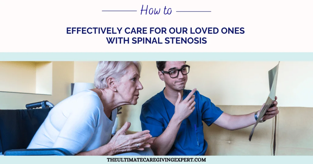 How to Effectively Care For Our Loved Ones With Spinal Stenosis
