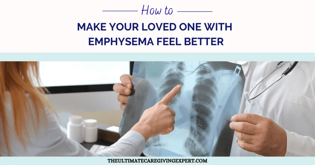 How to Make Your Loved One With Emphysema Feel Better