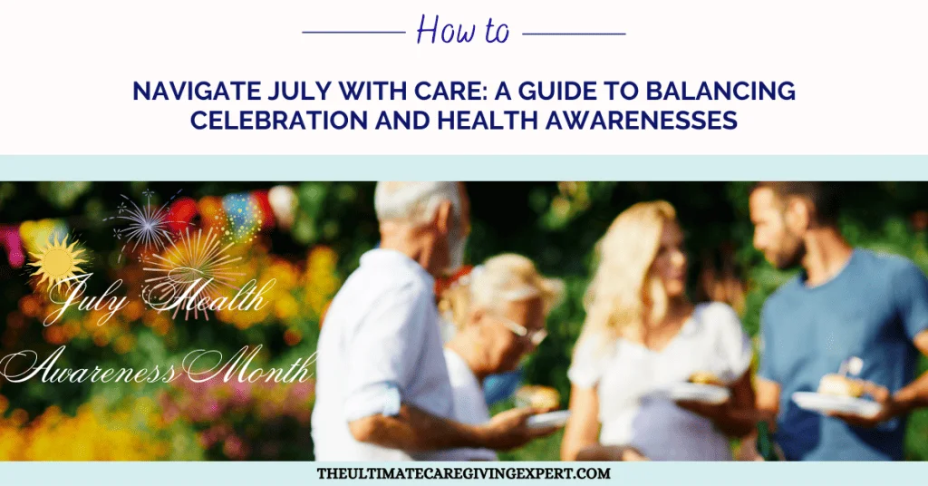 How to Navigate July with Care: A Guide to Balancing Celebration and Health Awarenesses