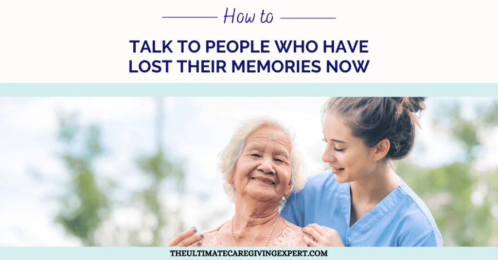 How to Talk to People Who Have Lost Their Memories Now