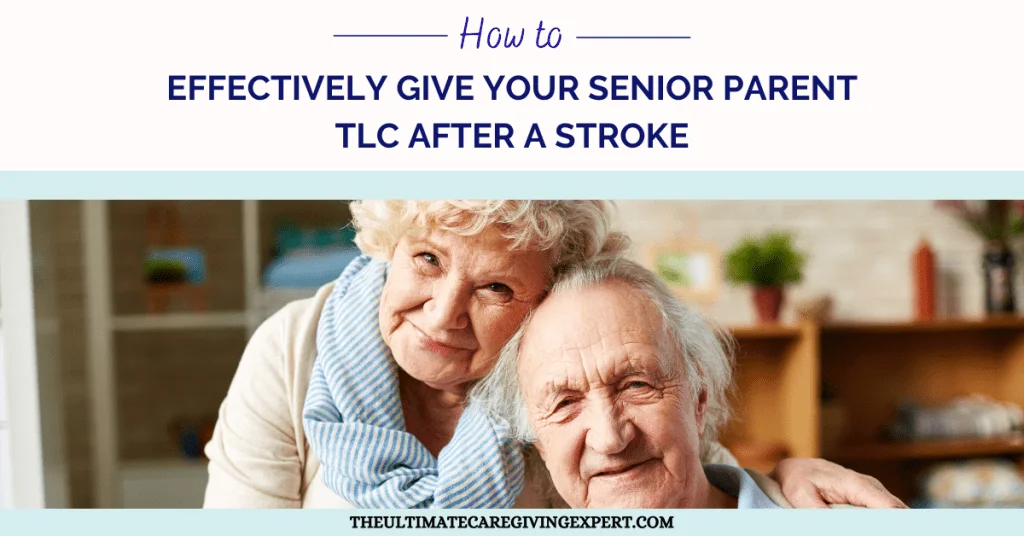 How to effectively Give Your Senior Parent TLC After a Stroke