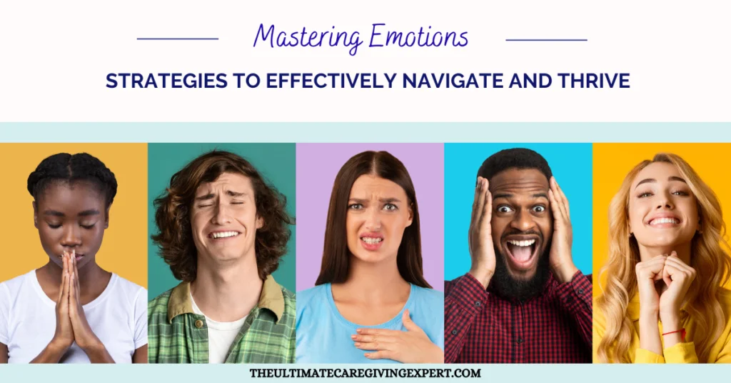 Mastering Caregiver Emotions: Strategies to Effectively Navigate and Thrive