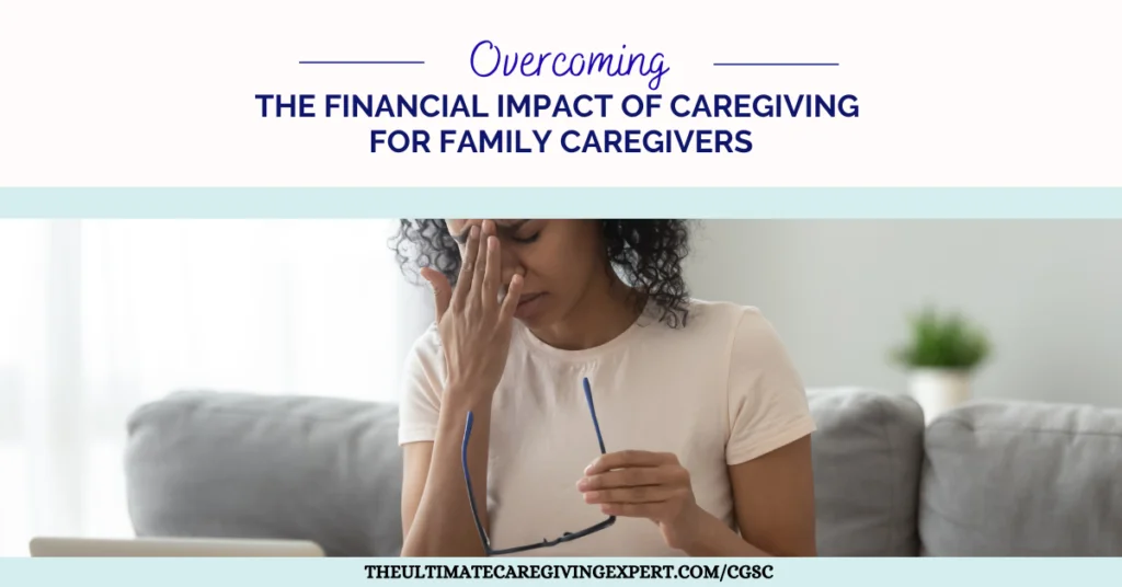 Overcoming The Financial Impact Of Caregiving For Family Caregivers
