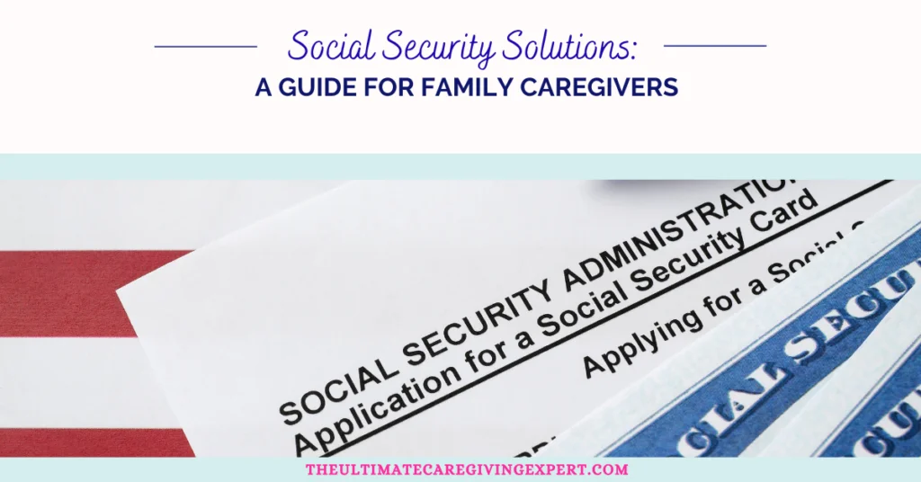 Social Security Solutions: A Guide for Family Caregivers