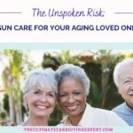 The Unspoken Risk: Sun Care for Your Aging Loved One